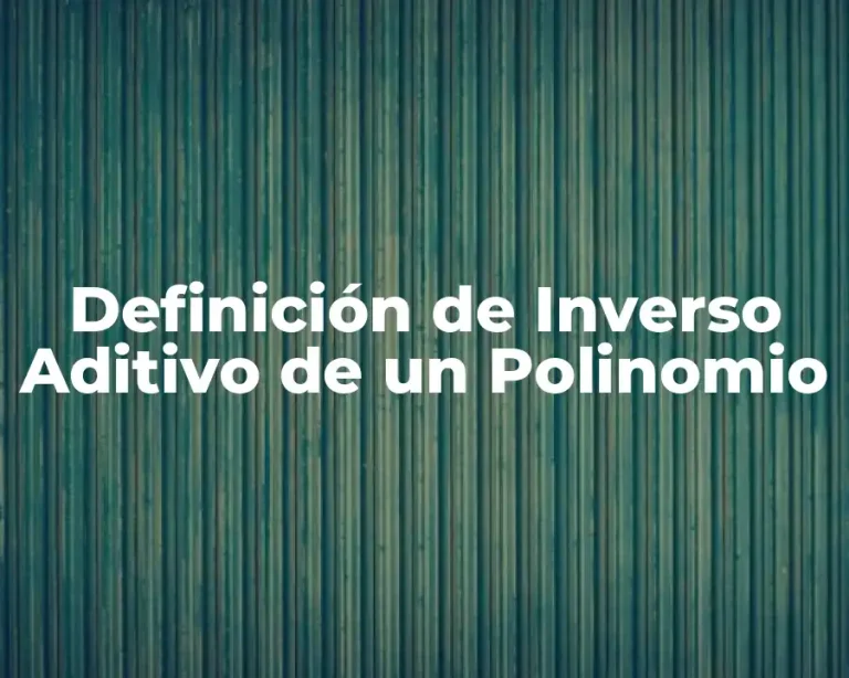 Definición de Inverso Aditivo de un Polinomio