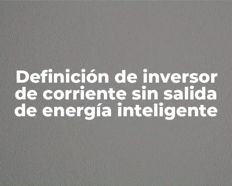 Definición de inversor de corriente sin salida de energía inteligente