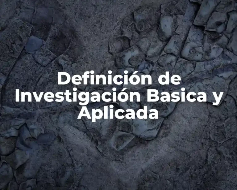 Definición de Investigación Basica y Aplicada