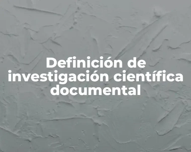 Definición de investigación científica documental