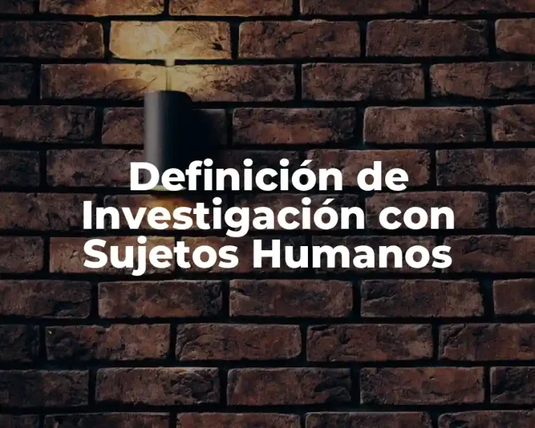 Definición de Investigación con Sujetos Humanos