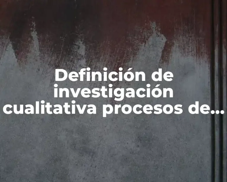 Definición de investigación cualitativa procesos de selección de personal