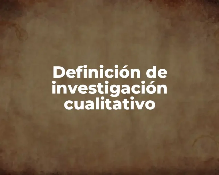 Definición de investigación cualitativo