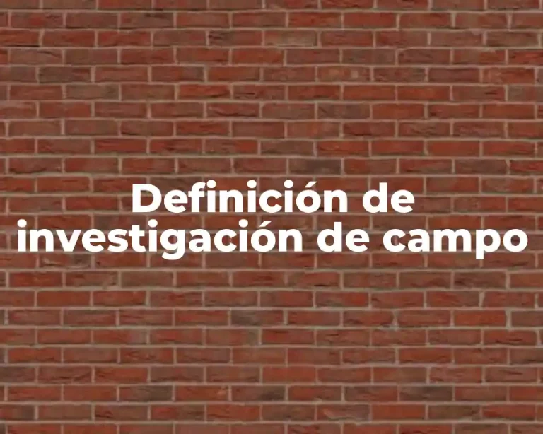 Definición de investigación de campo