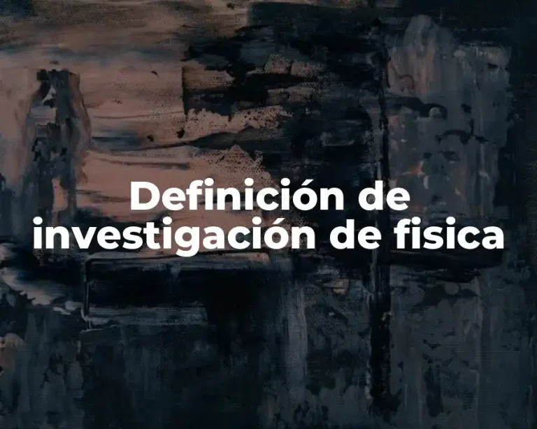 Definición de investigación de fisica