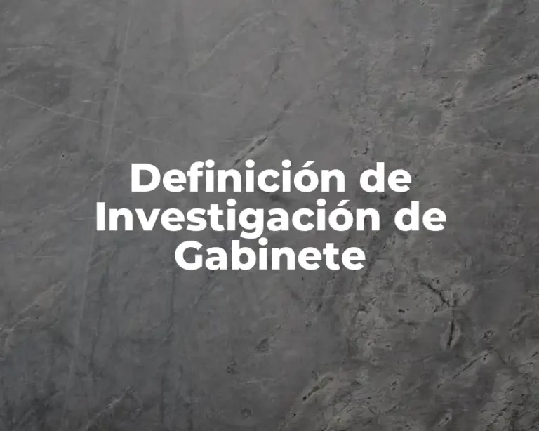 Definición de Investigación de Gabinete