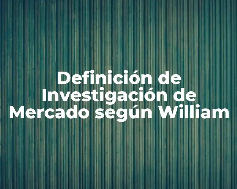 Definición de Investigación de Mercado según William