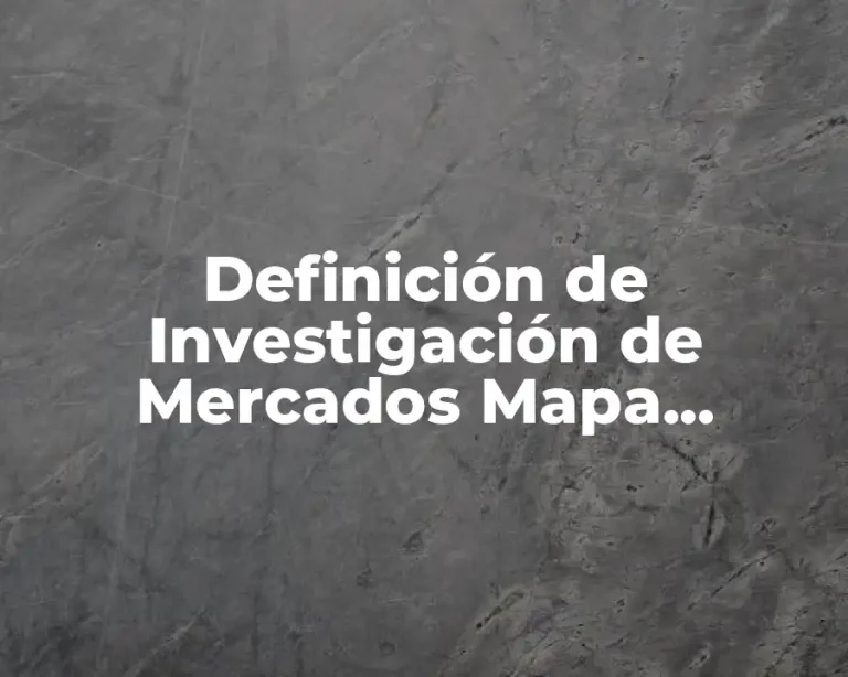 Definición de Investigación de Mercados Mapa Conceptual