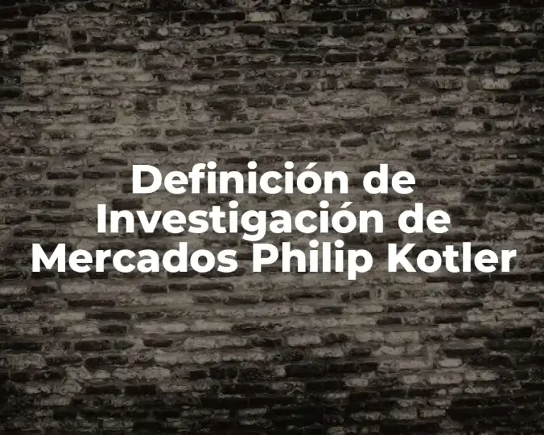 Definición de Investigación de Mercados Philip Kotler
