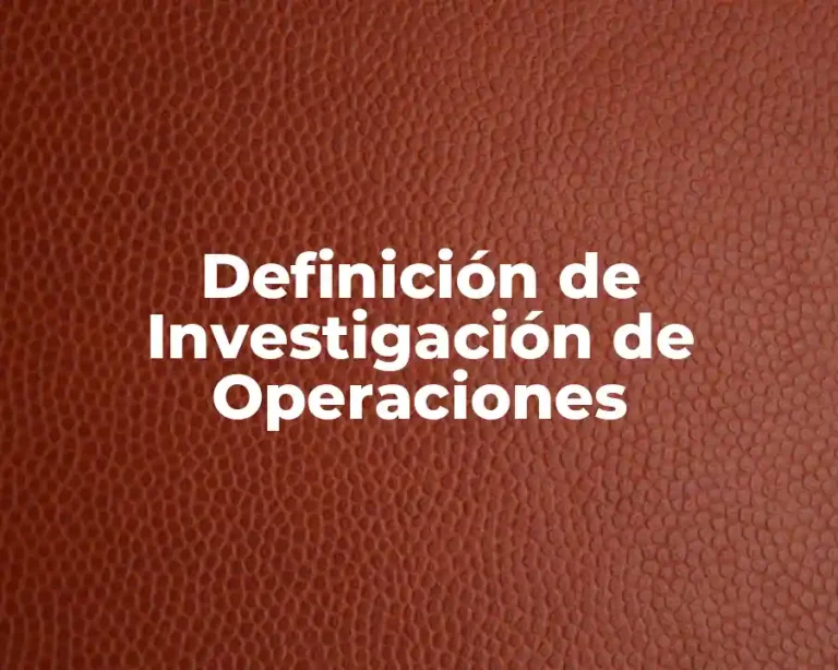 Definición de Investigación de Operaciones