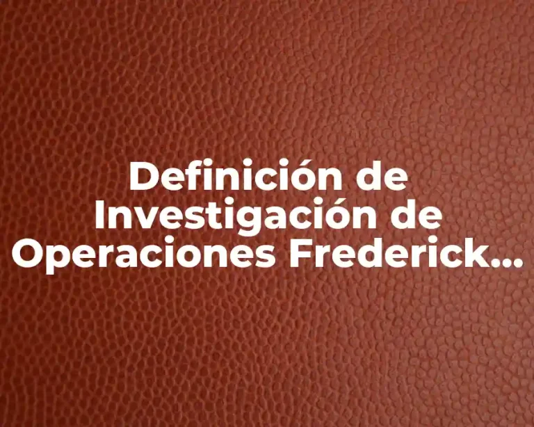 Definición de Investigación de Operaciones Frederick Hillier