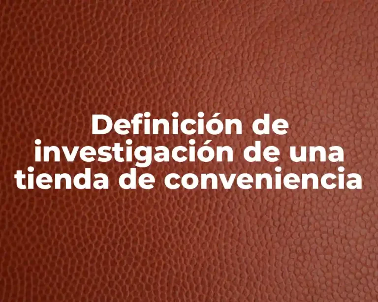 Definición de investigación de una tienda de conveniencia