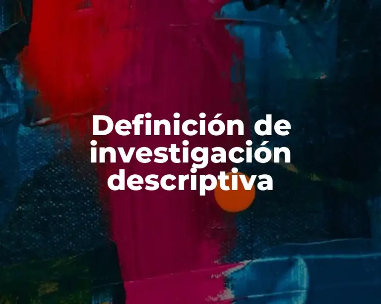 Definición de investigación descriptiva