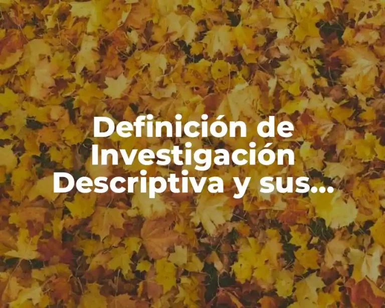 Definición de Investigación Descriptiva y sus Características