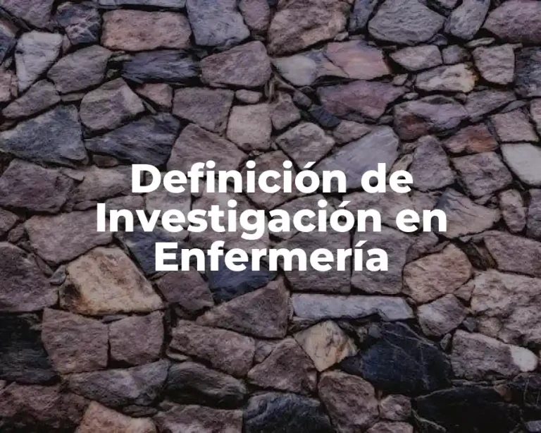 Definición de Investigación en Enfermería