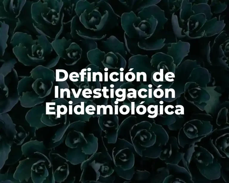 Definición de Investigación Epidemiológica