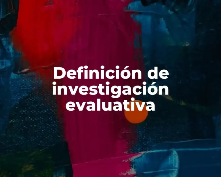 Definición de investigación evaluativa