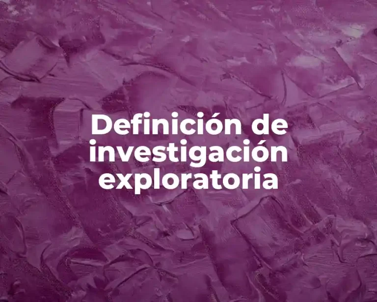 Definición de investigación exploratoria