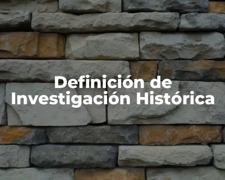 Definición de Investigación Histórica