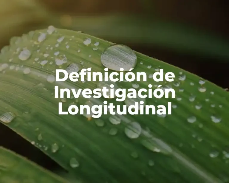 Definición de Investigación Longitudinal