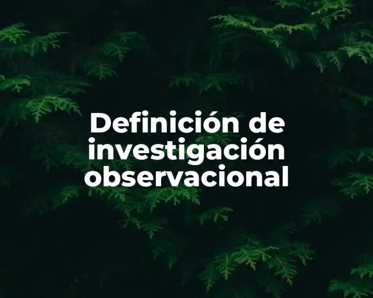 Definición de investigación observacional