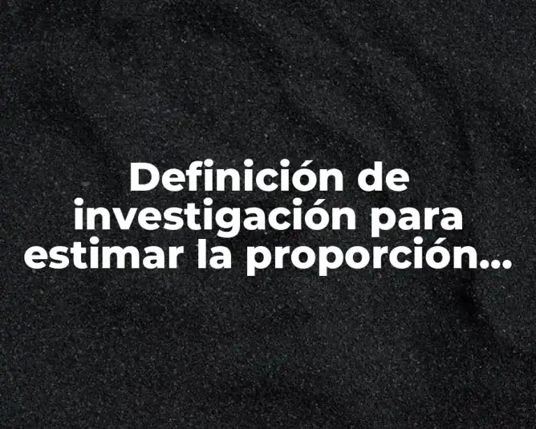 Definición de investigación para estimar la proporción de personas