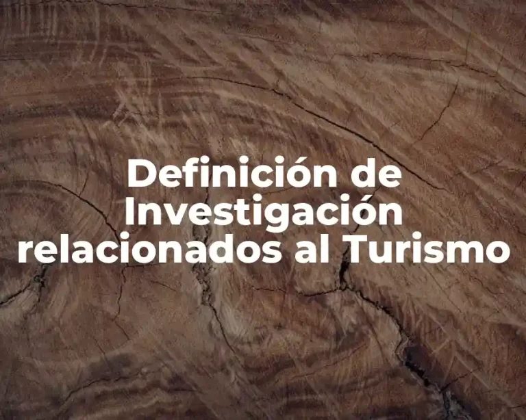 Definición de Investigación relacionados al Turismo