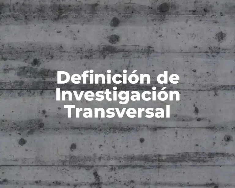Definición de Investigación Transversal