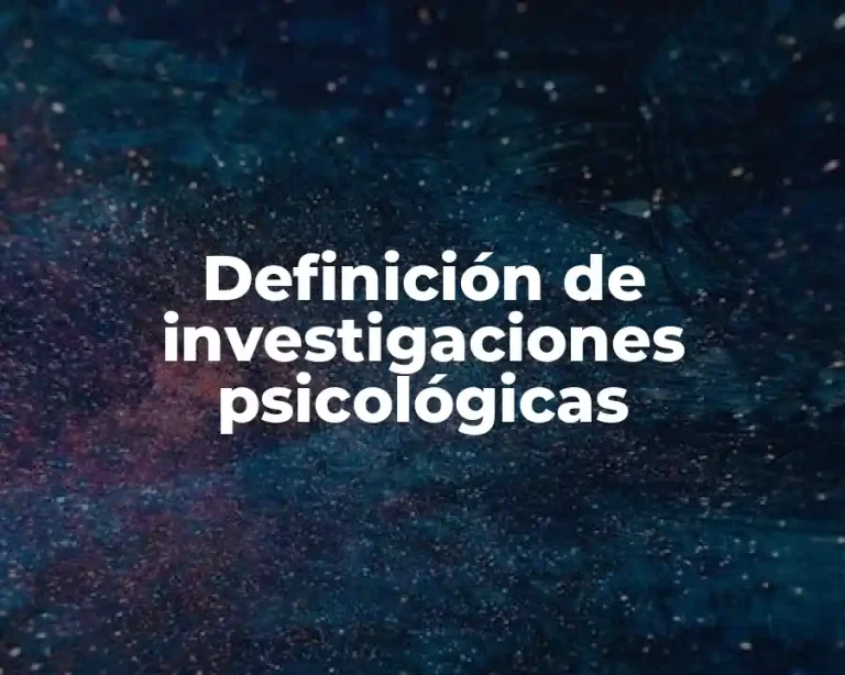 Definición de investigaciones psicológicas