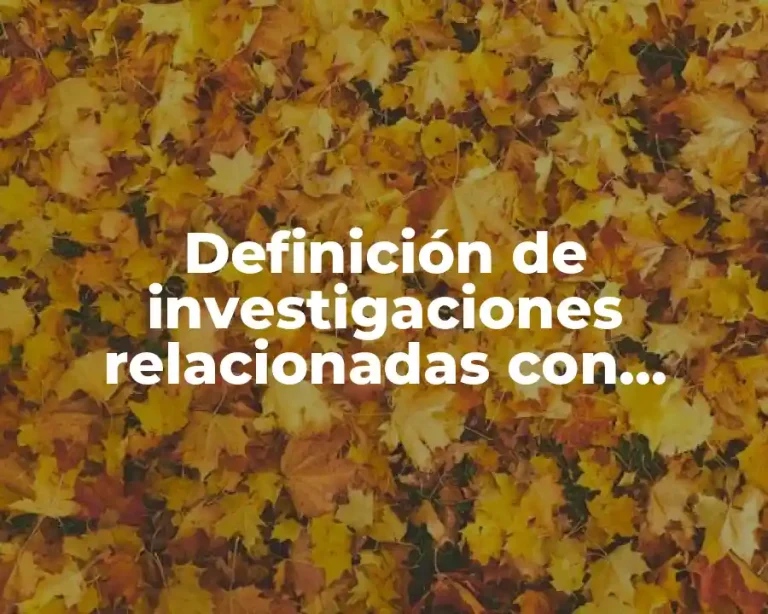 Definición de investigaciones relacionadas con ciencia, ética y tecnología