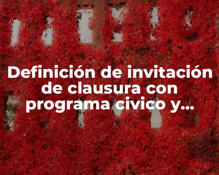 Definición de invitación de clausura con programa civico y cultural