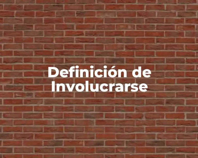 Definición de Involucrarse