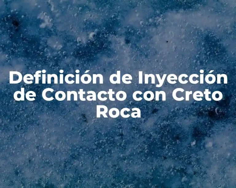 Definición de Inyección de Contacto con Creto Roca
