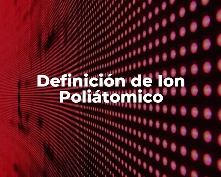 Definición de Ion Poliátomico