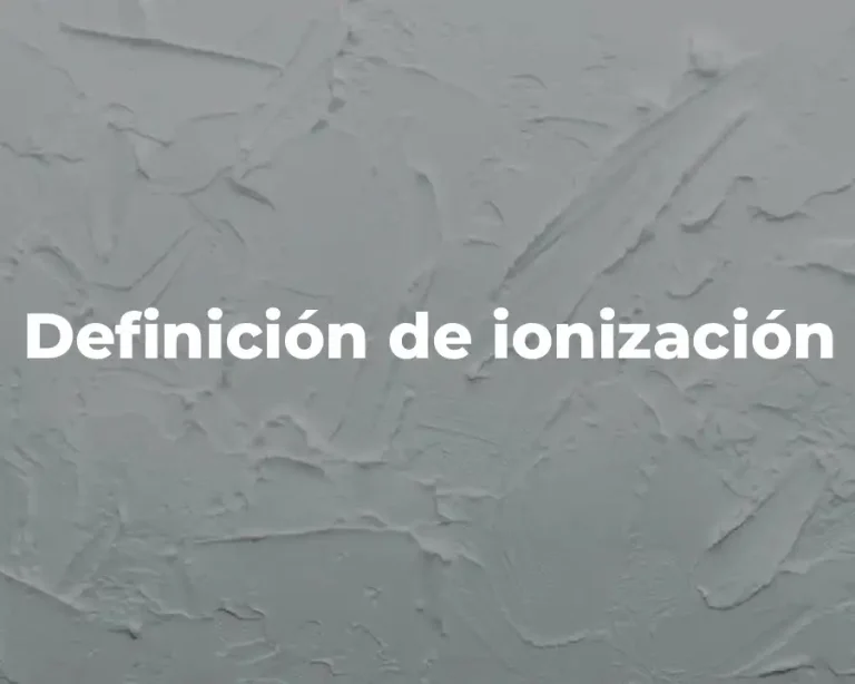 Definición de ionización