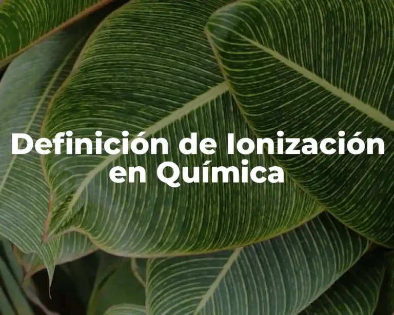 Definición de Ionización en Química