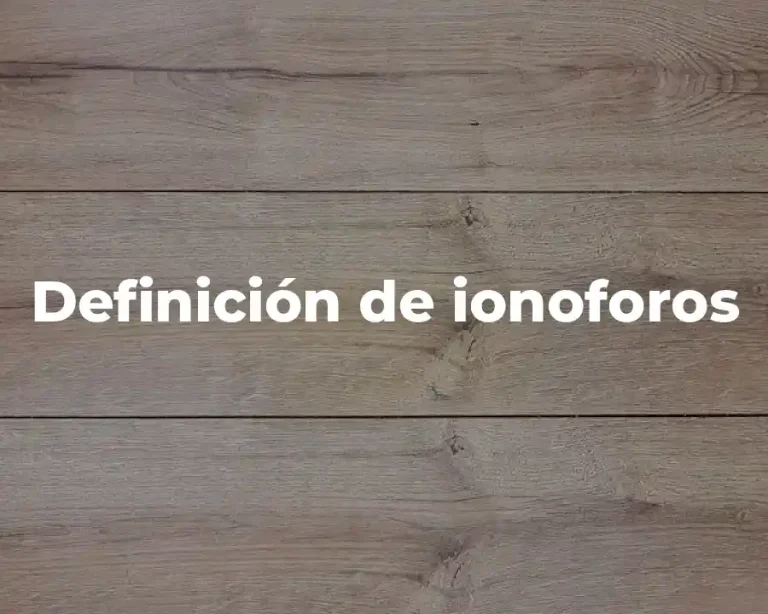 Definición de ionoforos