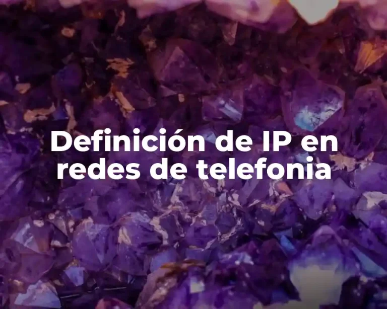 Definición de IP en redes de telefonia