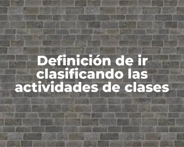 Definición de ir clasificando las actividades de clases