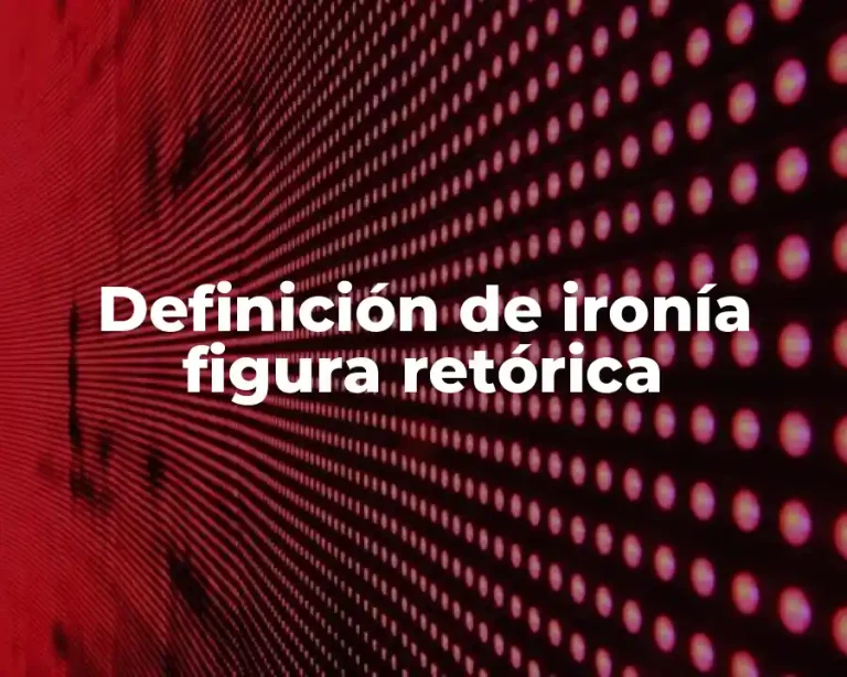 Definición de ironía figura retórica