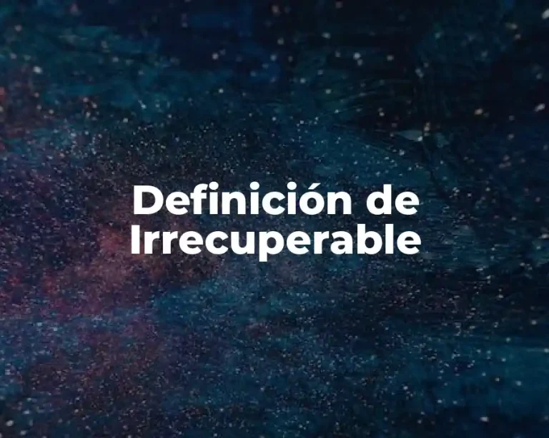 Definición de Irrecuperable