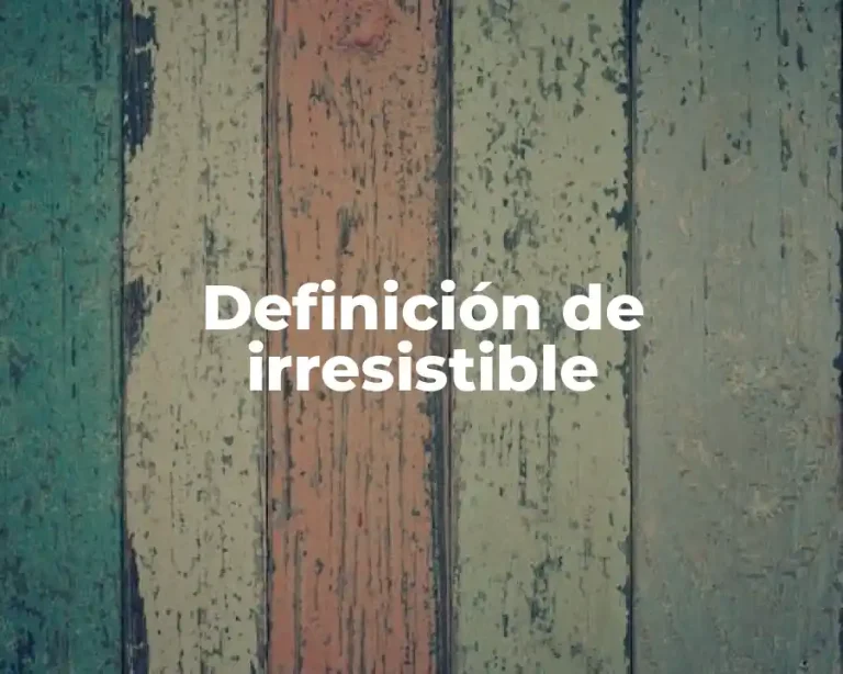 Definición de irresistible
