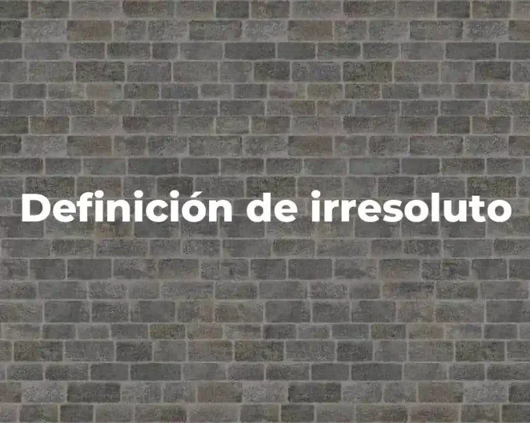 Definición de irresoluto
