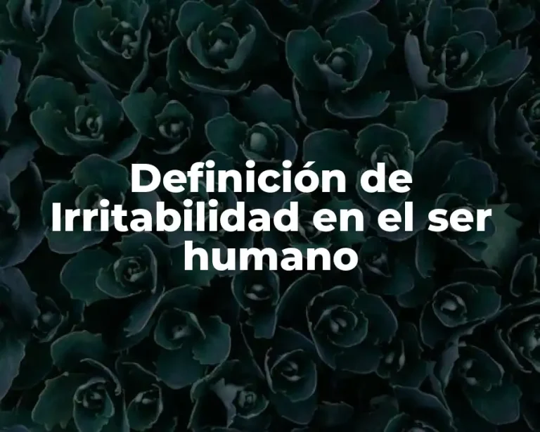 Definición de Irritabilidad en el ser humano