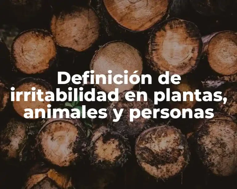 Definición de irritabilidad en plantas, animales y personas