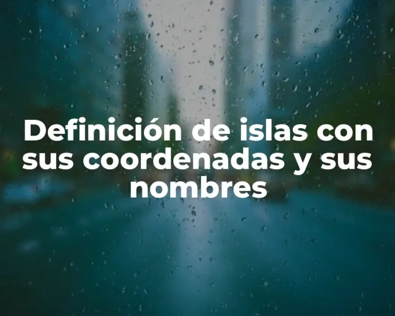 Definición de islas con sus coordenadas y sus nombres