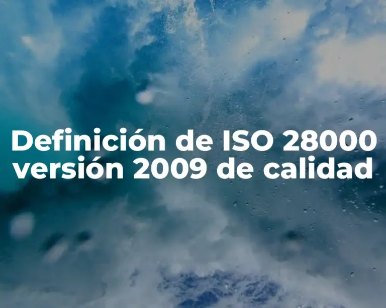 Definición de ISO 28000 versión 2009 de calidad