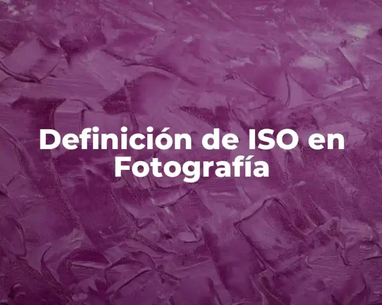 Definición de ISO en Fotografía