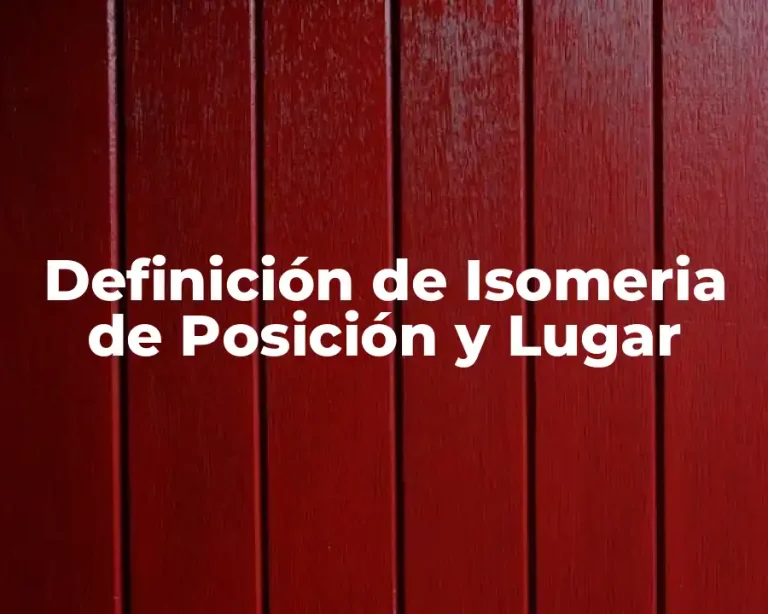 Definición de Isomeria de Posición y Lugar