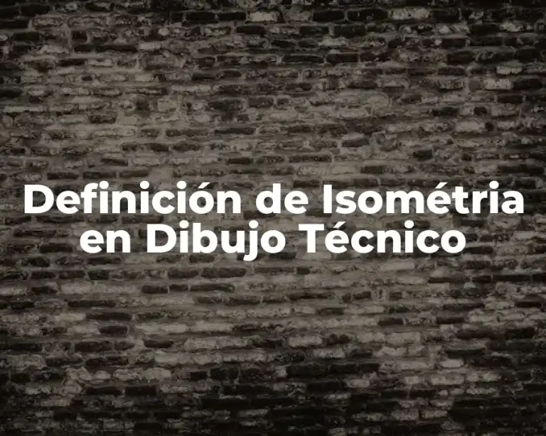 Definición de Isométria en Dibujo Técnico